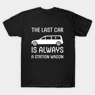 The Last Car Is Always A Station Wagon (White) T-Shirt